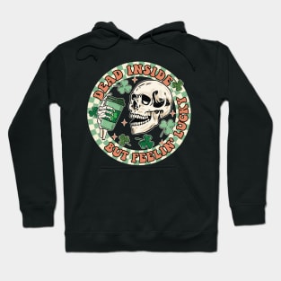 Dead Inside But Feelin Lucky Funny Skeleton Groovy St Patricks Day Hoodie